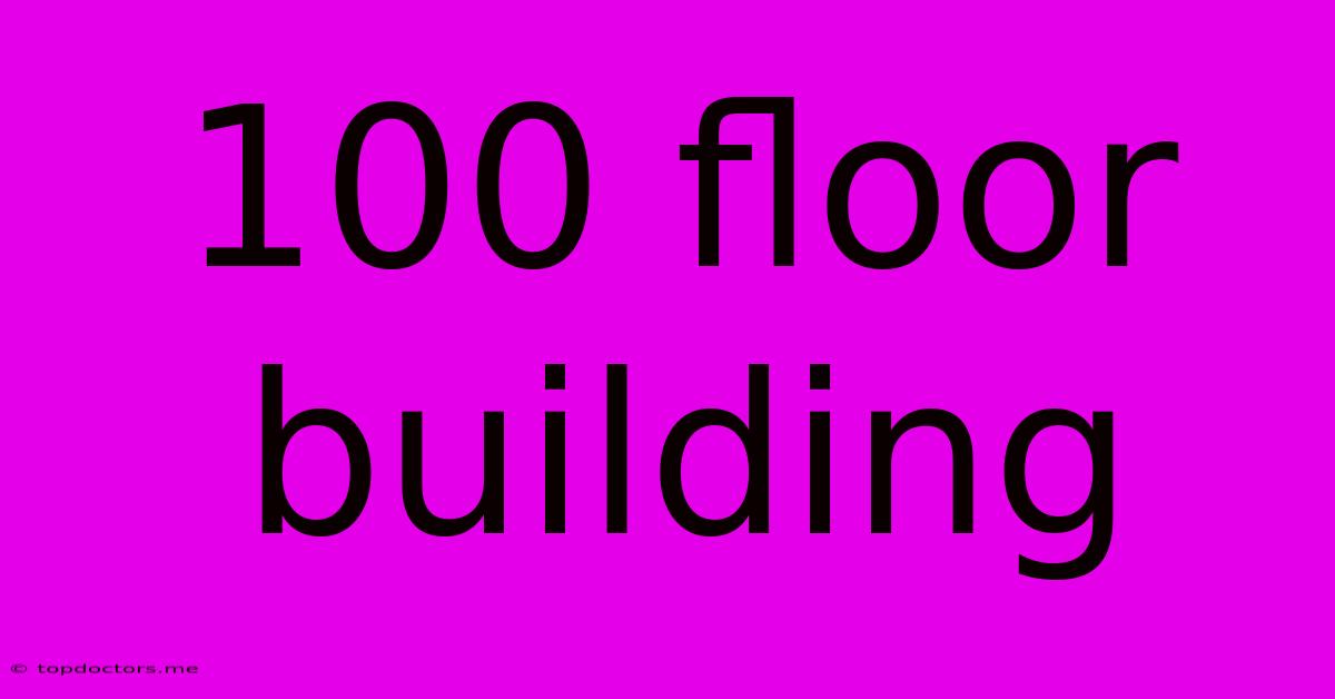 100 Floor Building