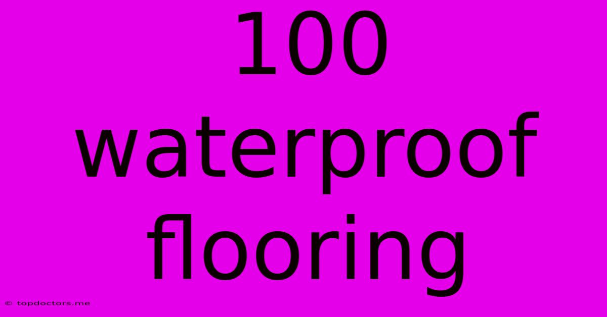 100 Waterproof Flooring 100 Waterproof Flooring
