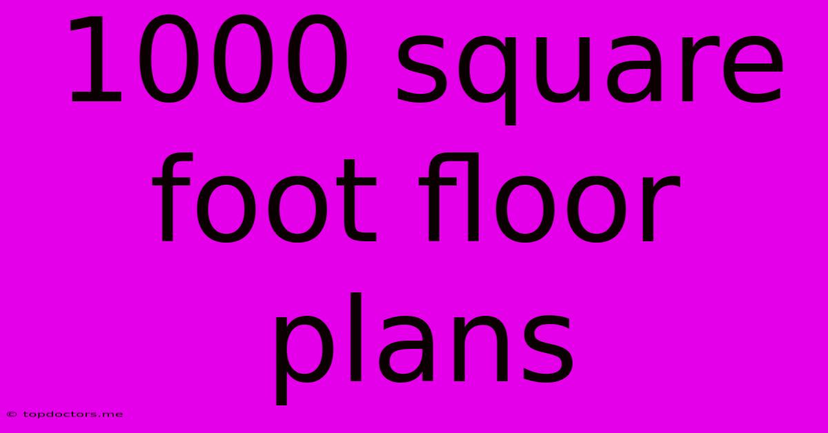 1000 Square Foot Floor Plans 1000 Square Foot Floor Plans