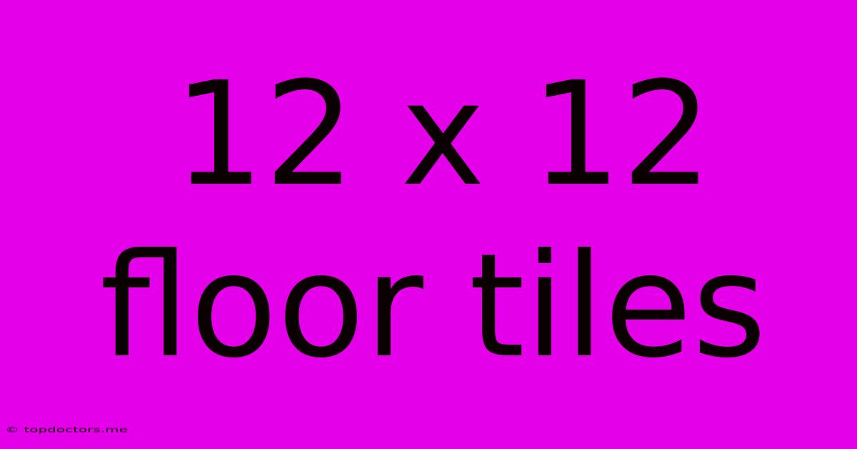 12 X 12 Floor Tiles 12 X 12 Floor Tiles