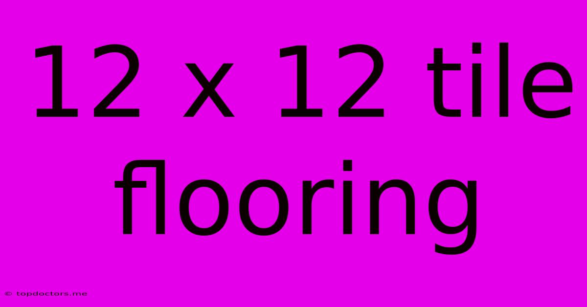 12 X 12 Tile Flooring 12 X 12 Tile Flooring