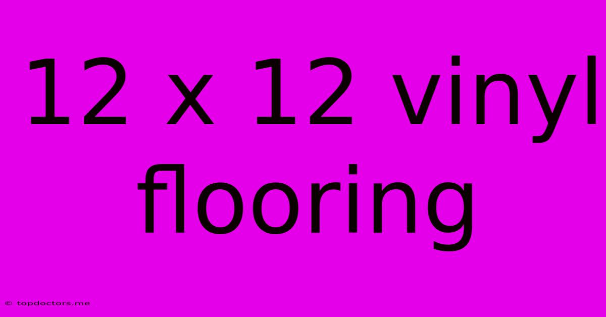 12 X 12 Vinyl Flooring 12 X 12 Vinyl Flooring