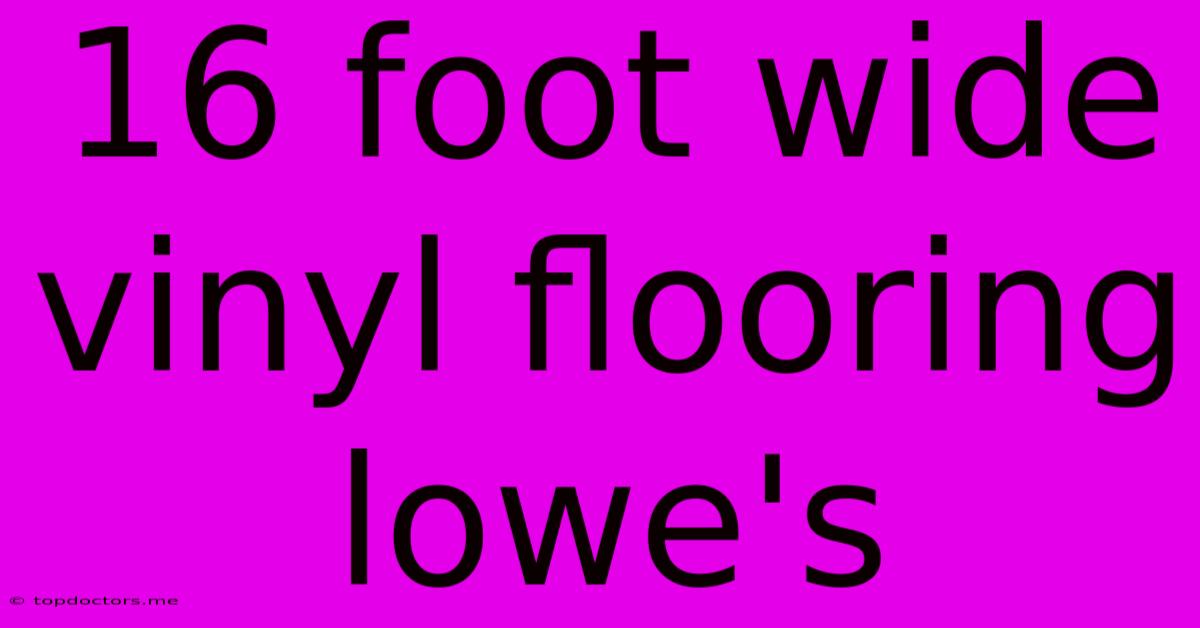 16 Foot Wide Vinyl Flooring Lowe's 16 Foot Wide Vinyl Flooring Lowe's