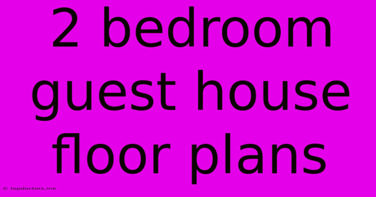 2 Bedroom Guest House Floor Plans 2 Bedroom Guest House Floor Plans