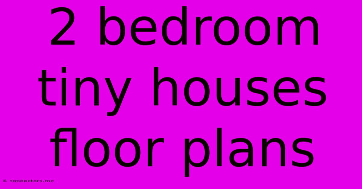 2 Bedroom Tiny Houses Floor Plans