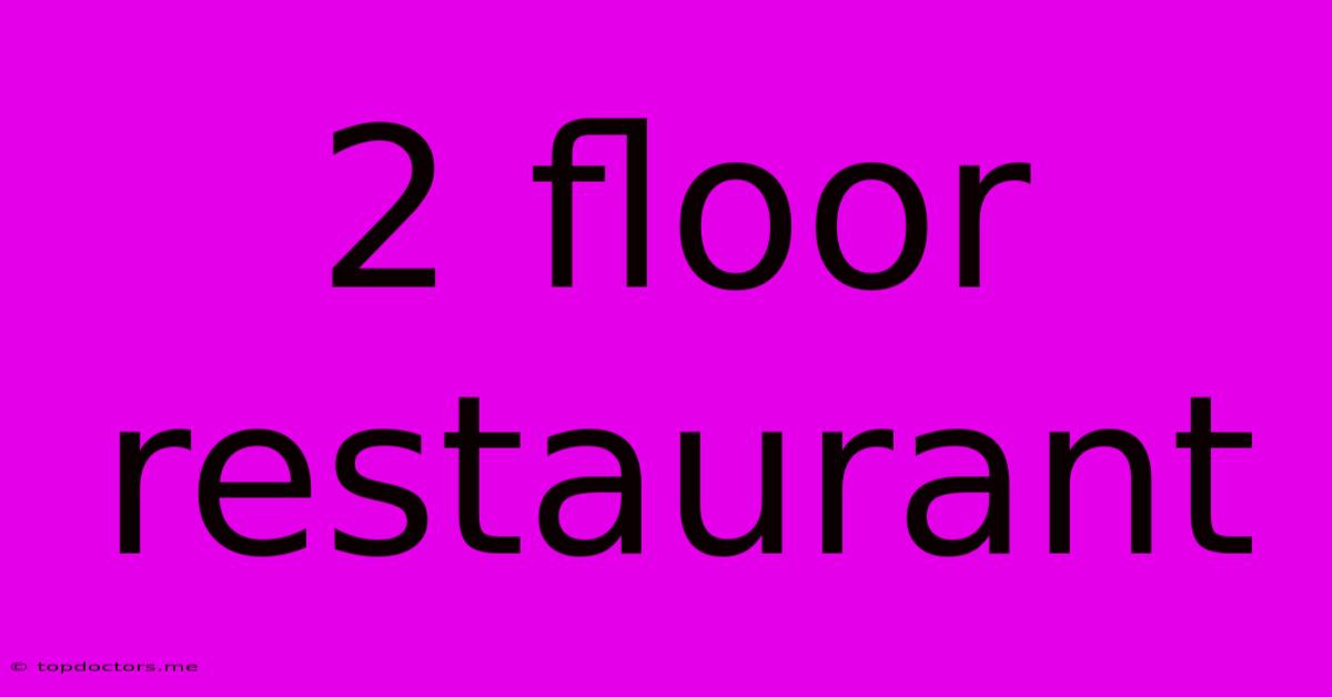 2 Floor Restaurant 2 Floor Restaurant