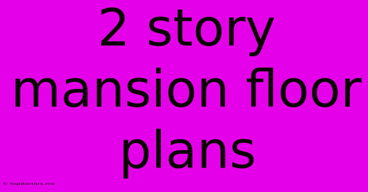 2 Story Mansion Floor Plans 2 Story Mansion Floor Plans