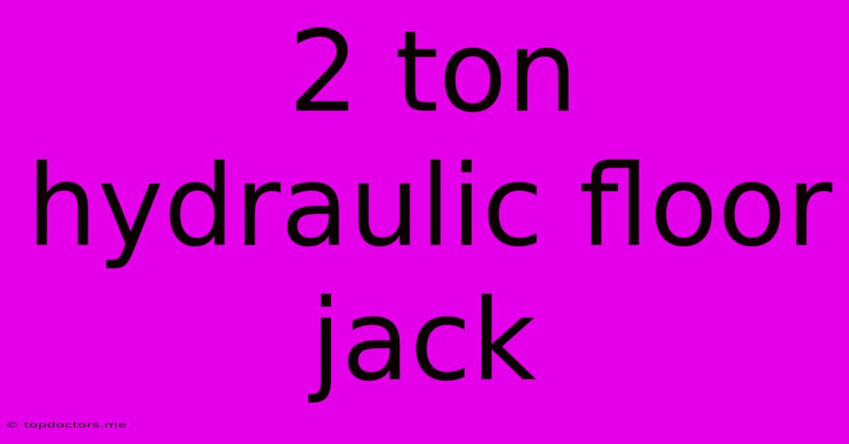 2 Ton Hydraulic Floor Jack