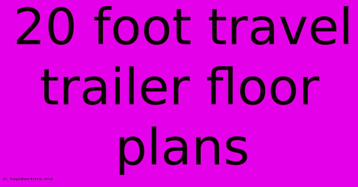20 Foot Travel Trailer Floor Plans 20 Foot Travel Trailer Floor Plans