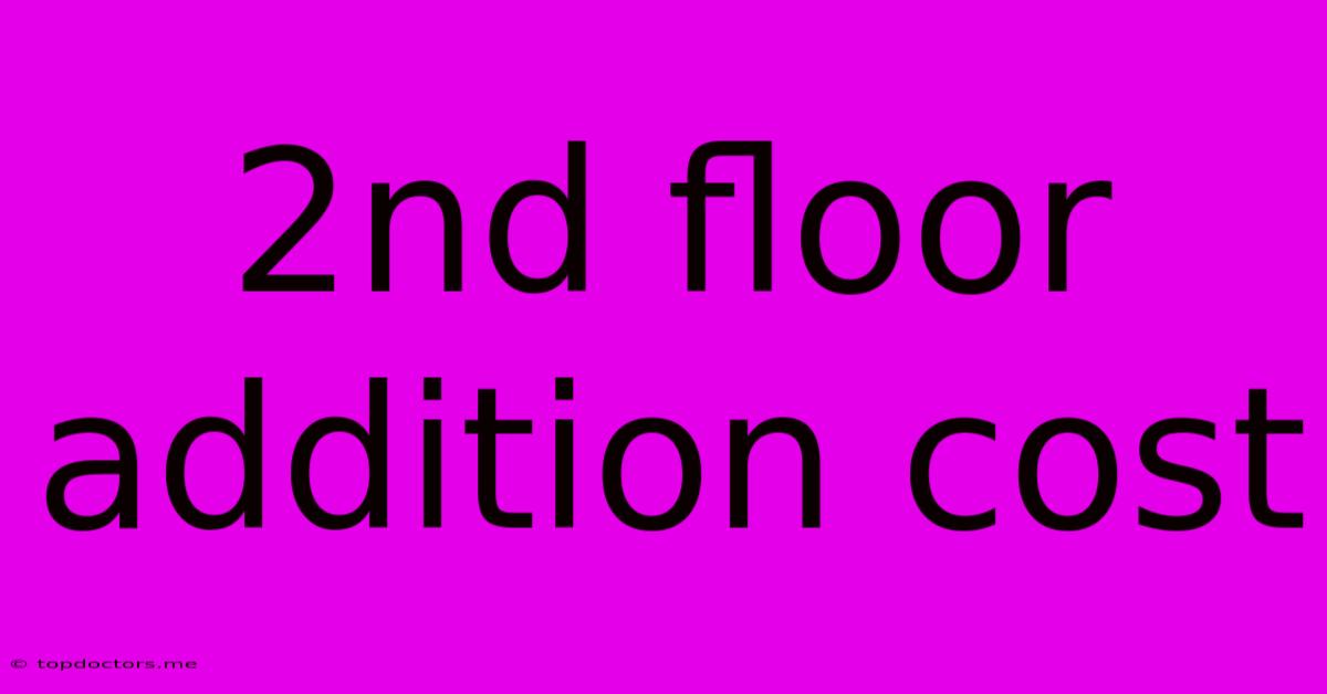2nd Floor Addition Cost 2nd Floor Addition Cost