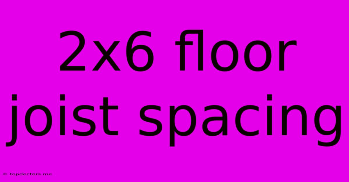 2x6 Floor Joist Spacing