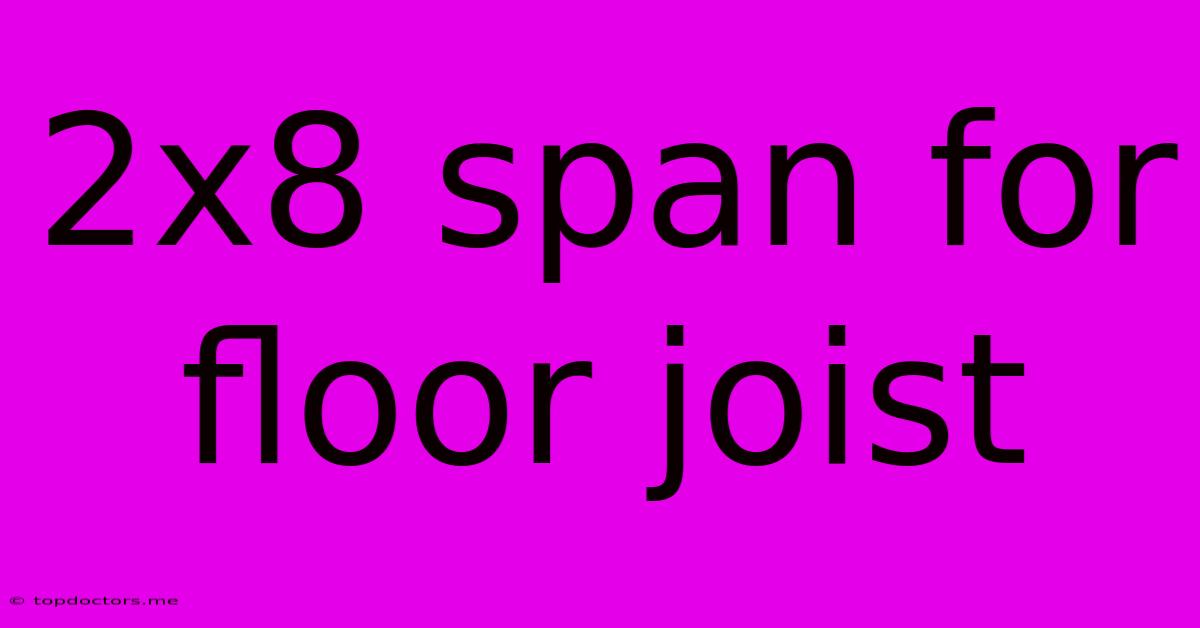 2x8 Span For Floor Joist 2x8 Span For Floor Joist