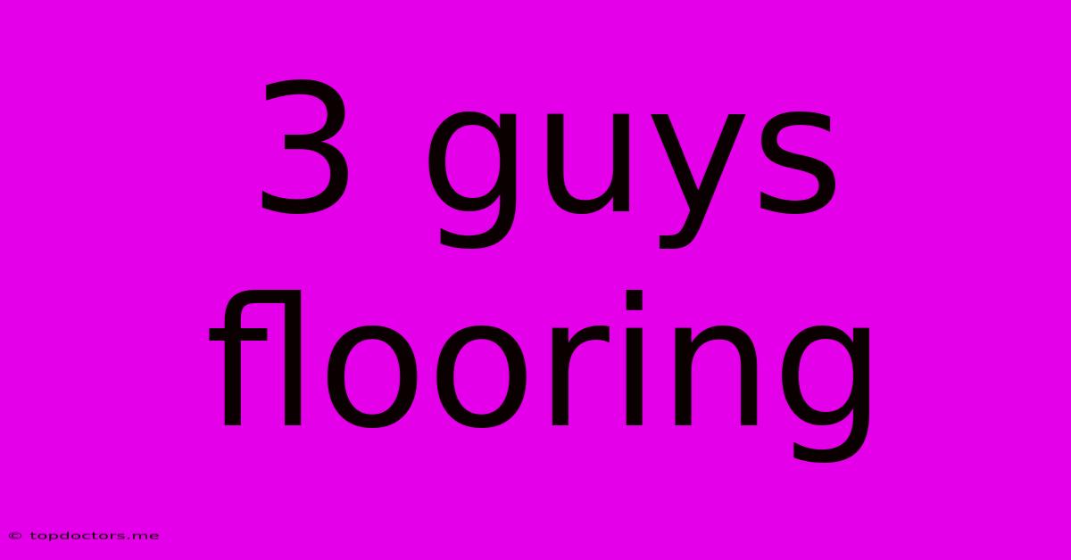 3 Guys Flooring 3 Guys Flooring