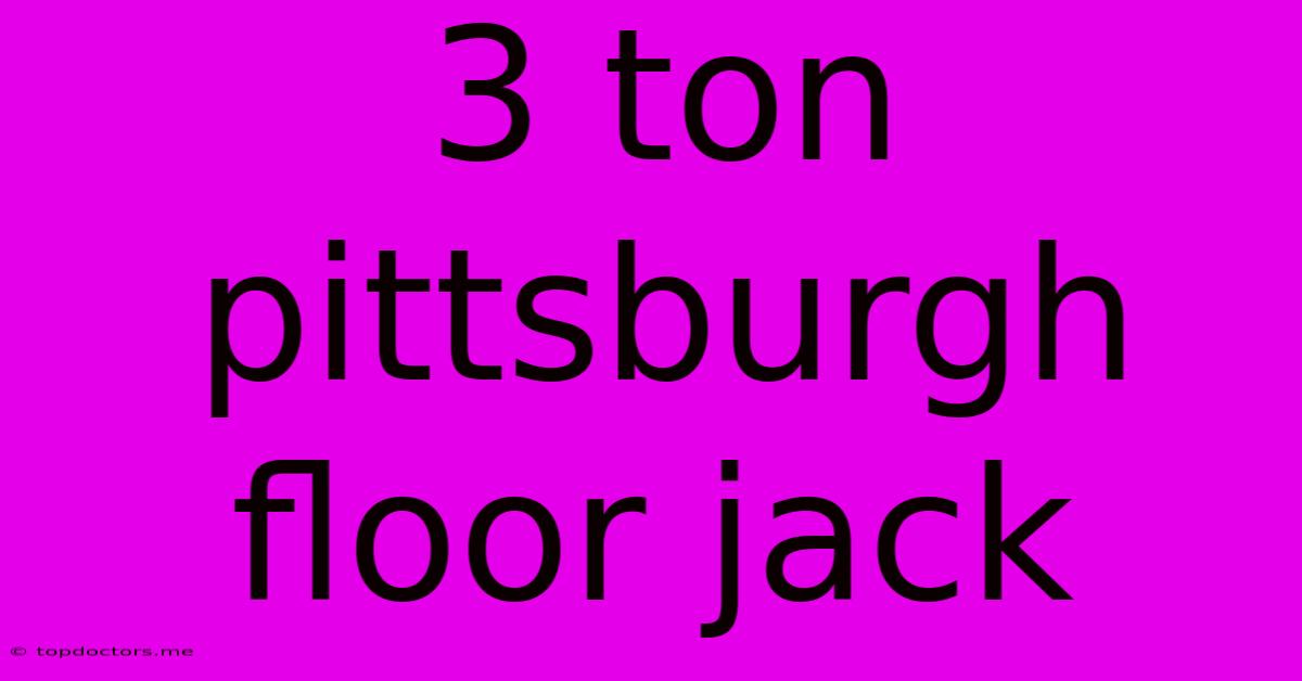 3 Ton Pittsburgh Floor Jack 3 Ton Pittsburgh Floor Jack