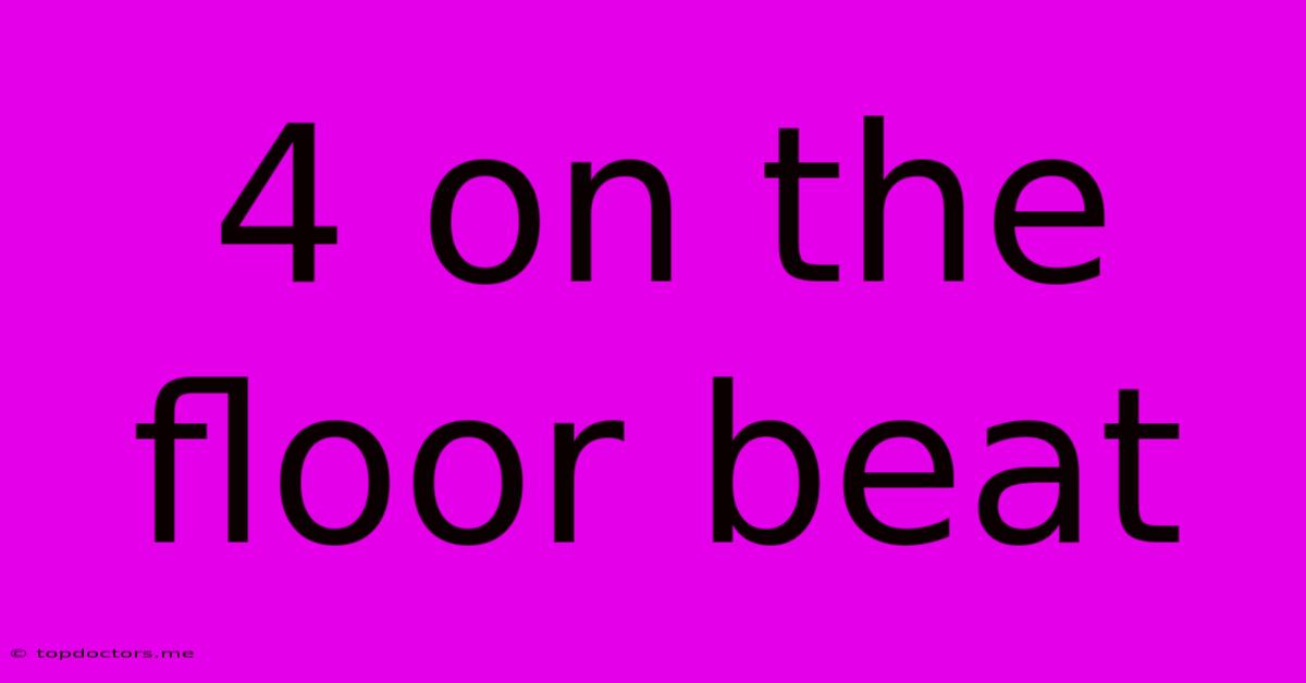 4 On The Floor Beat 4 On The Floor Beat