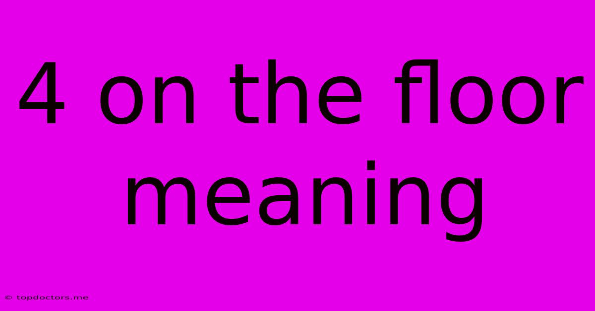 4 On The Floor Meaning 4 On The Floor Meaning