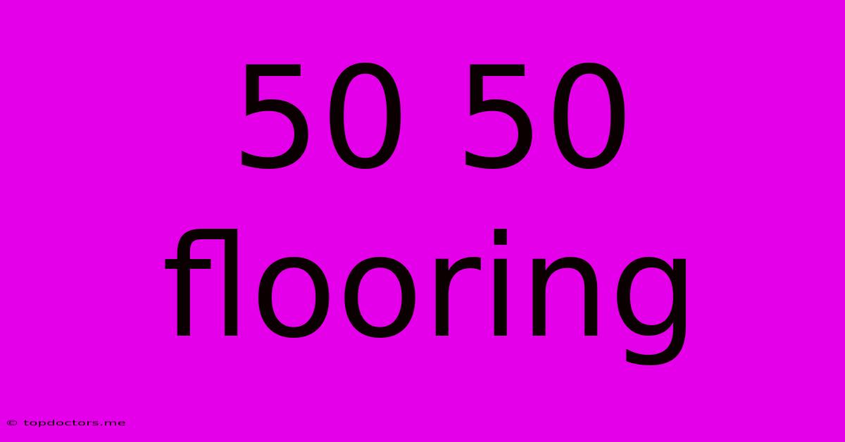 50 50 Flooring 50 50 Flooring