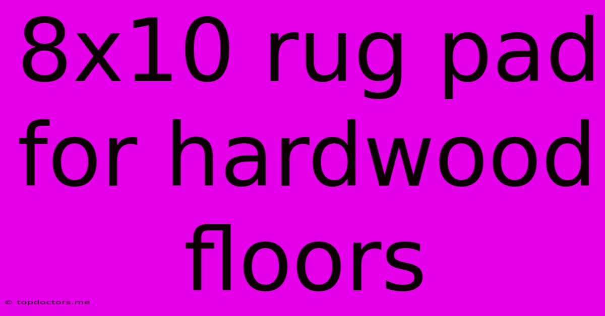 8x10 Rug Pad For Hardwood Floors 8x10 Rug Pad For Hardwood Floors