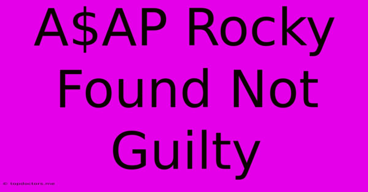 A$AP Rocky Found Not Guilty A$AP Rocky Found Not Guilty