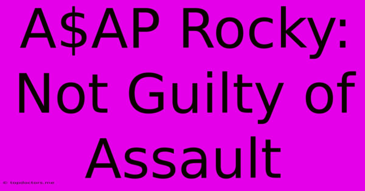 A$AP Rocky: Not Guilty Of Assault A$AP Rocky: Not Guilty Of Assault