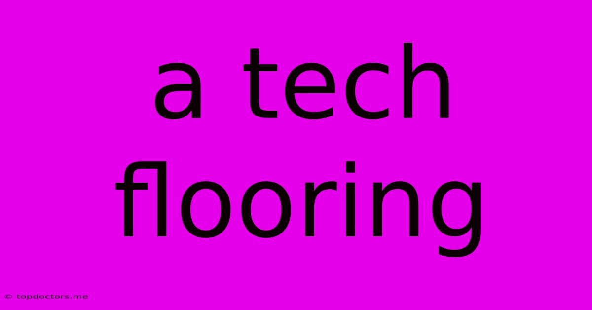 A Tech Flooring A Tech Flooring