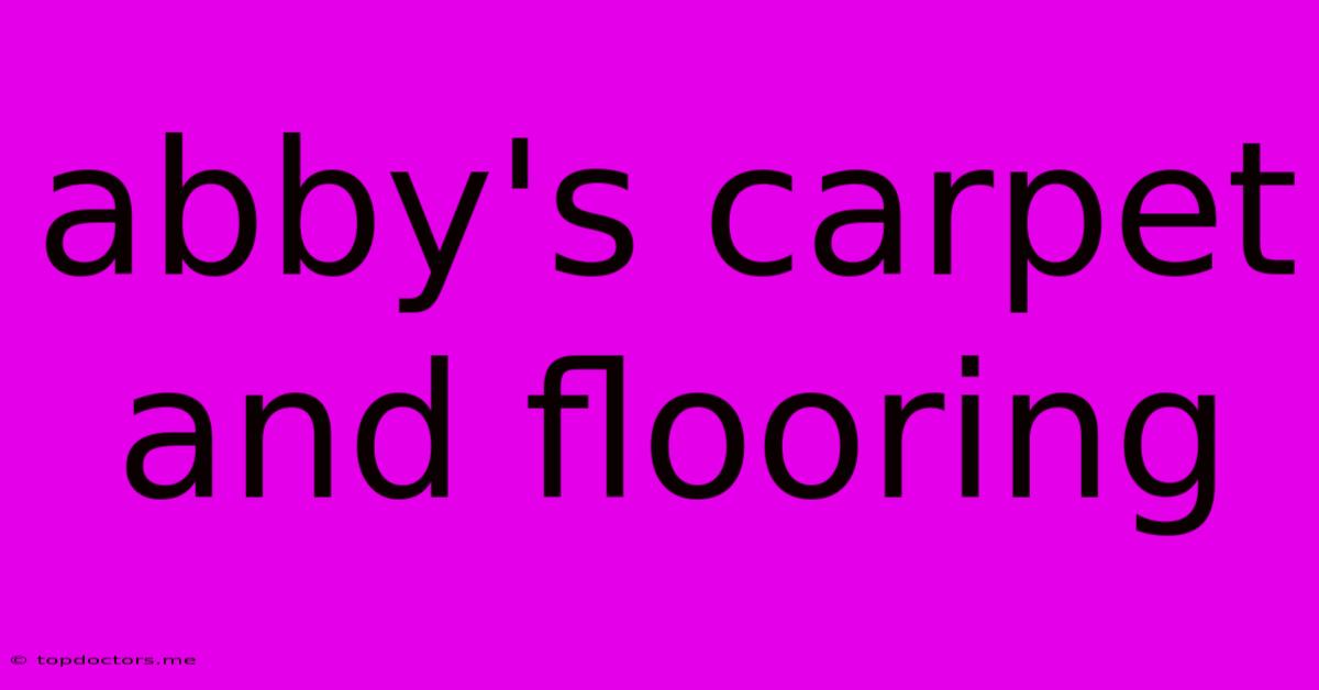 Abby's Carpet And Flooring Abby's Carpet And Flooring