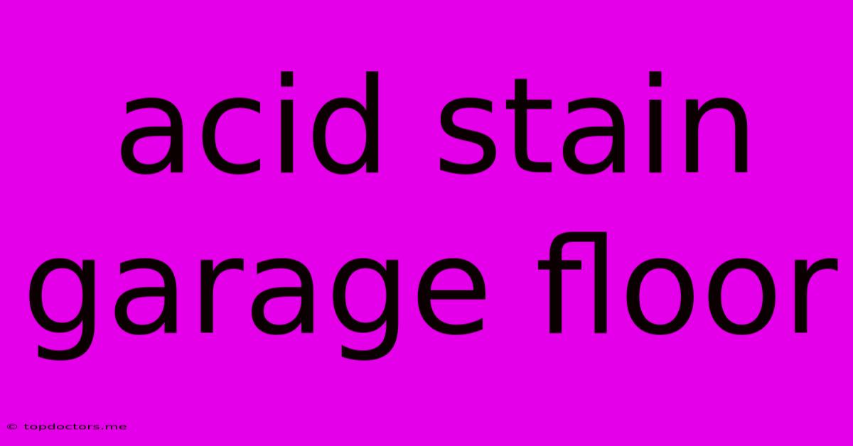 Acid Stain Garage Floor Acid Stain Garage Floor