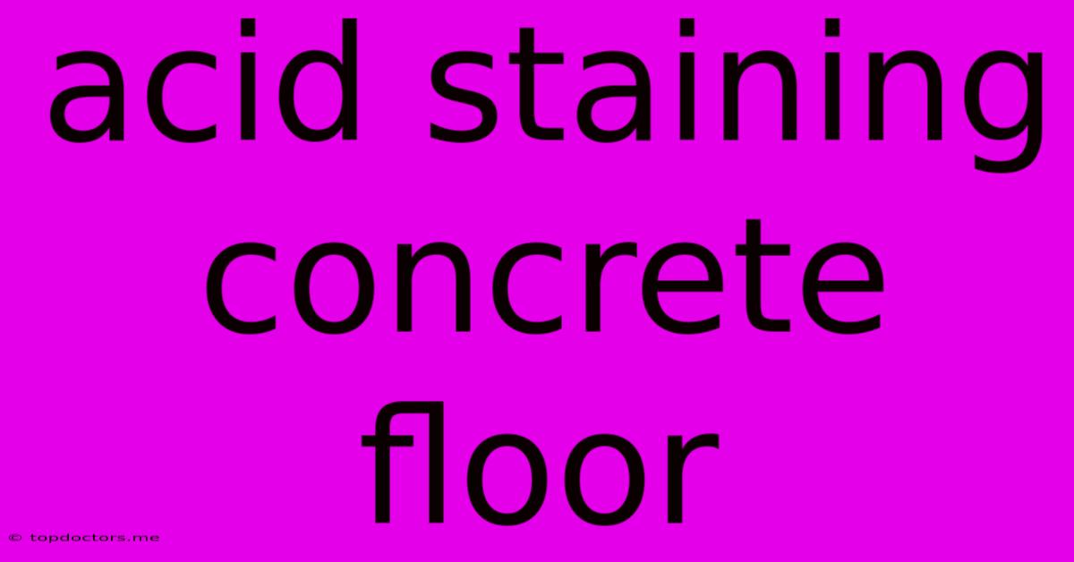 Acid Staining Concrete Floor