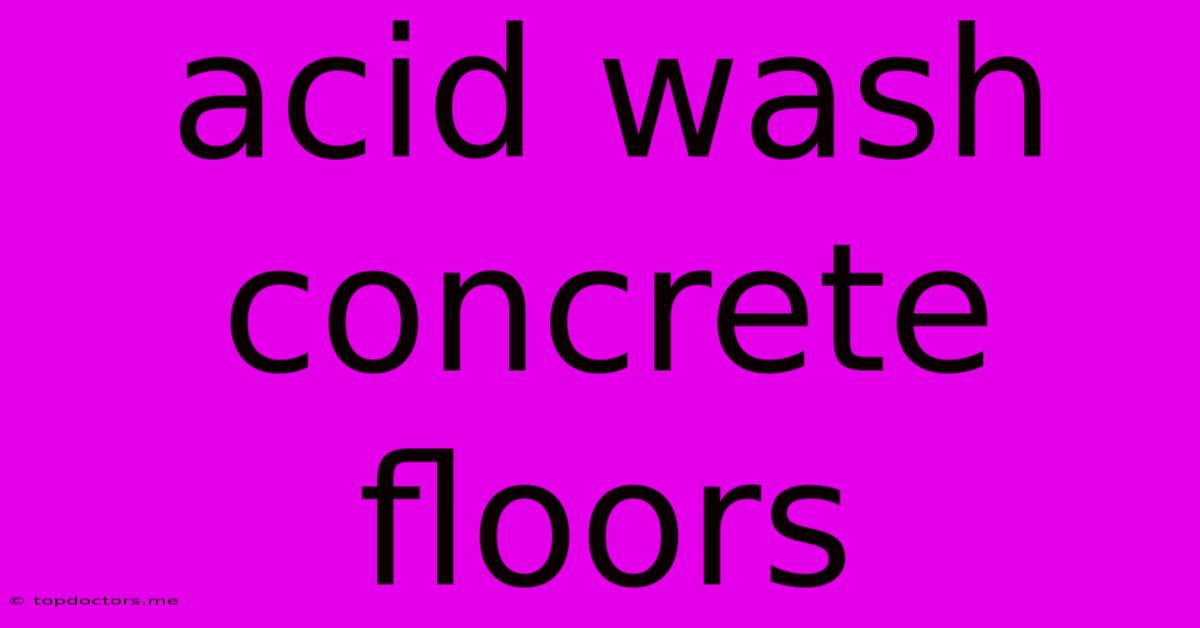 Acid Wash Concrete Floors Acid Wash Concrete Floors