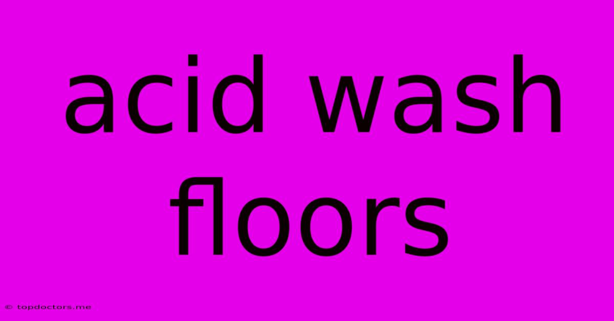 Acid Wash Floors Acid Wash Floors