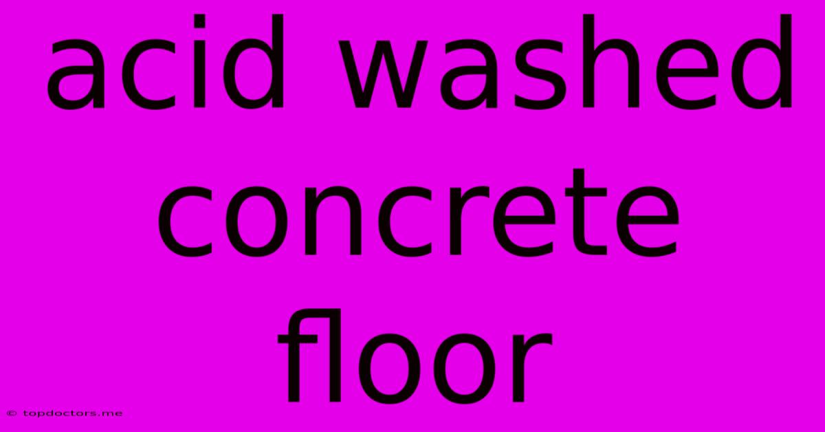 Acid Washed Concrete Floor Acid Washed Concrete Floor