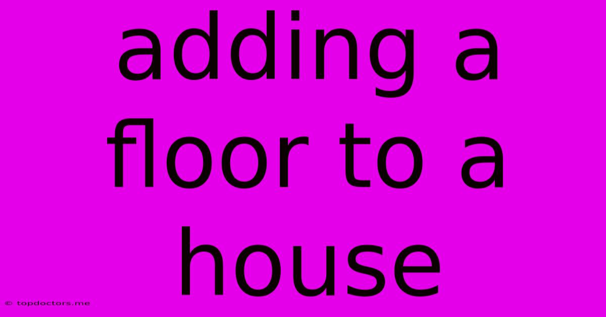 Adding A Floor To A House Adding A Floor To A House