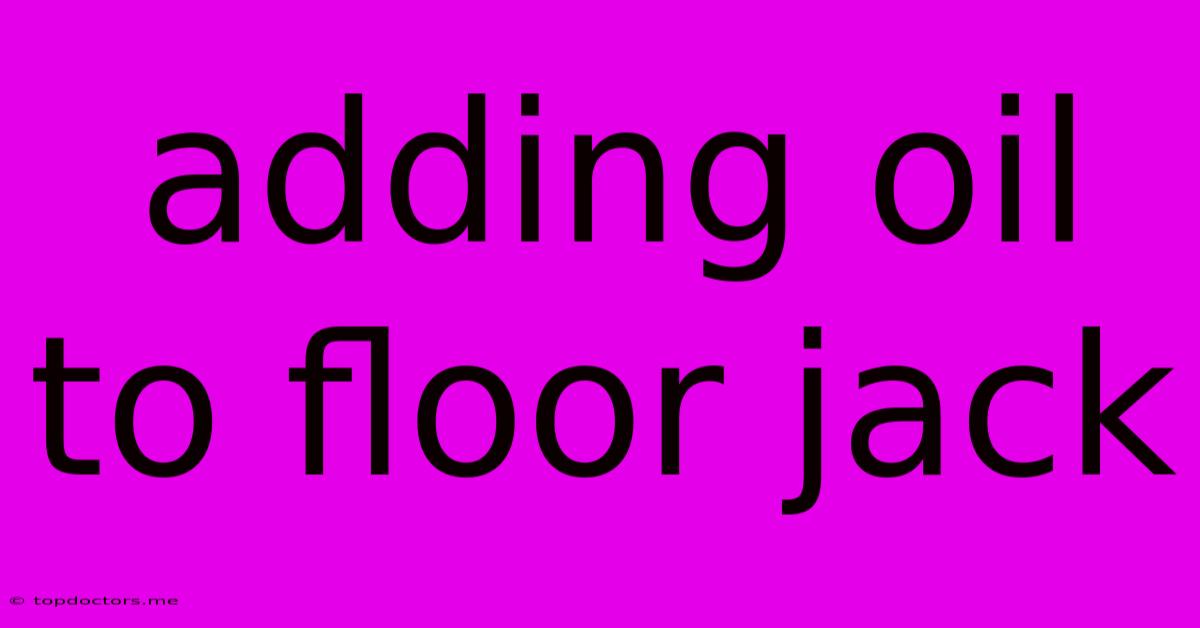 Adding Oil To Floor Jack Adding Oil To Floor Jack