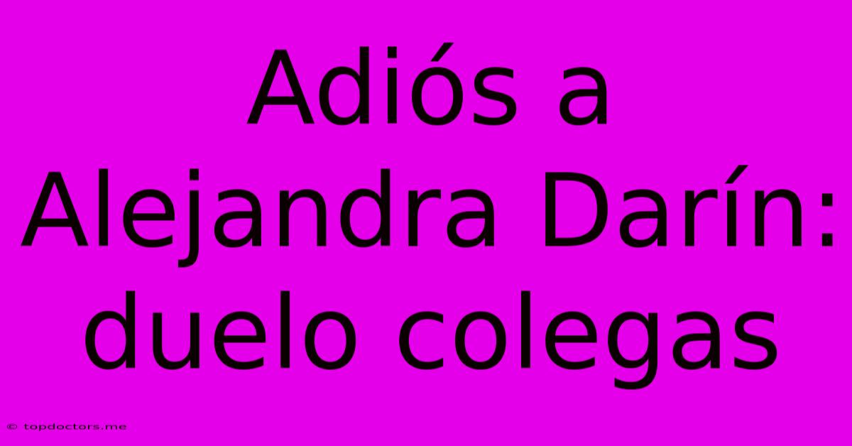 Adiós A Alejandra Darín: Duelo Colegas Adiós A Alejandra Darín: Duelo Colegas