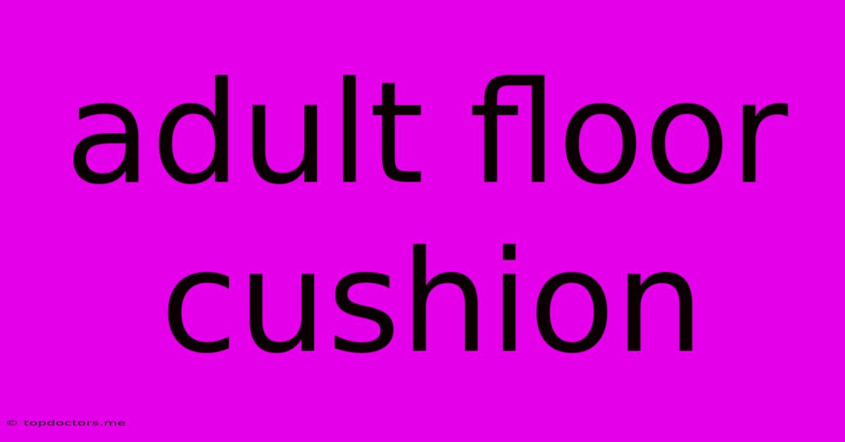 Adult Floor Cushion