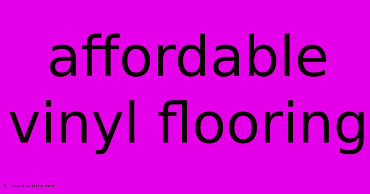 Affordable Vinyl Flooring Affordable Vinyl Flooring