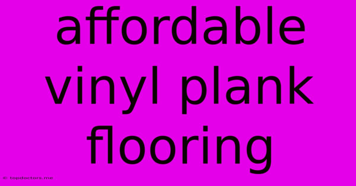 Affordable Vinyl Plank Flooring Affordable Vinyl Plank Flooring