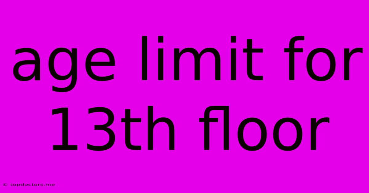 Age Limit For 13th Floor