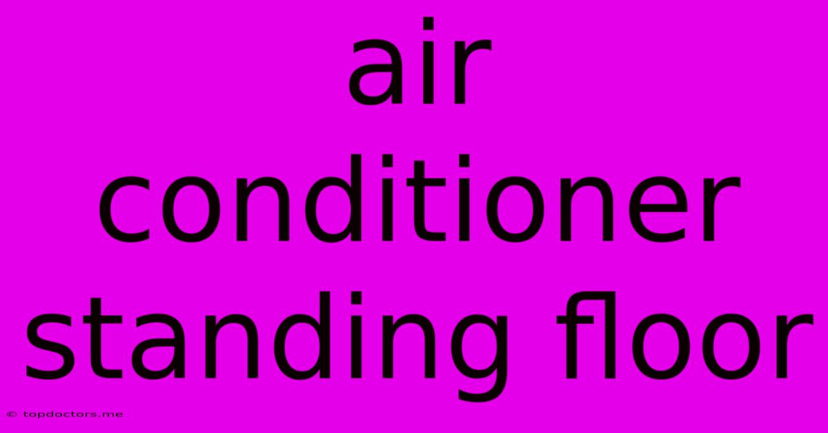 Air Conditioner Standing Floor Air Conditioner Standing Floor