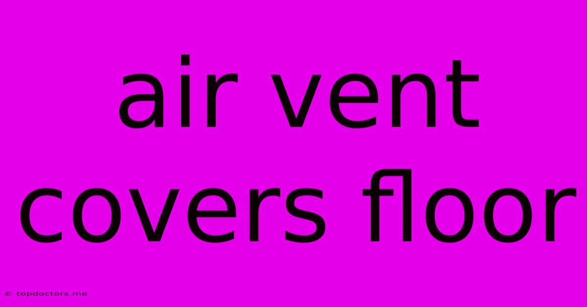 Air Vent Covers Floor Air Vent Covers Floor