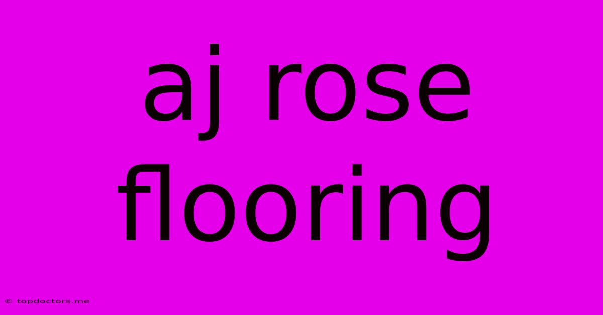 Aj Rose Flooring Aj Rose Flooring