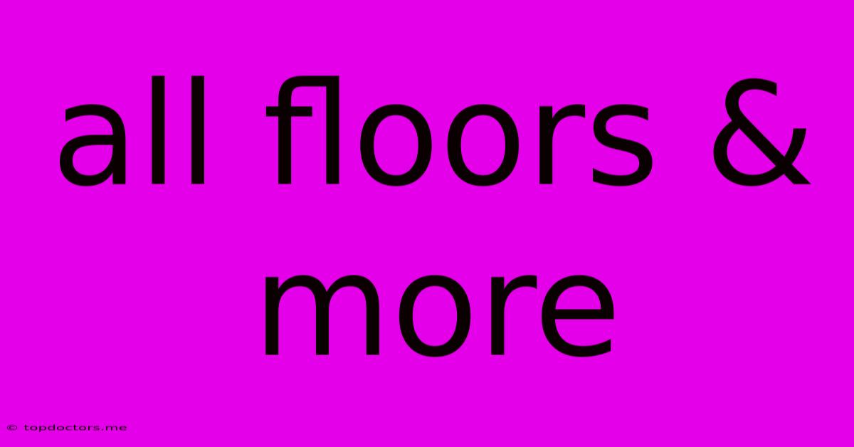 All Floors & More