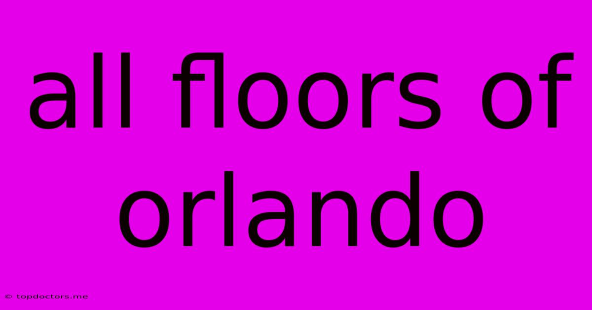 All Floors Of Orlando
