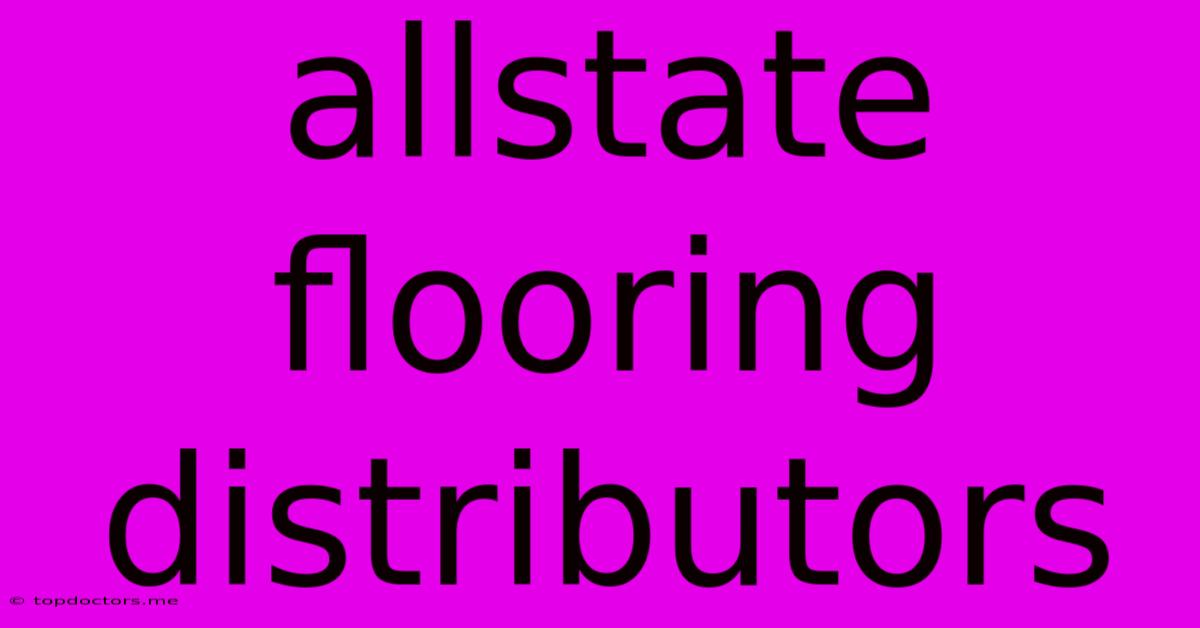 Allstate Flooring Distributors Allstate Flooring Distributors