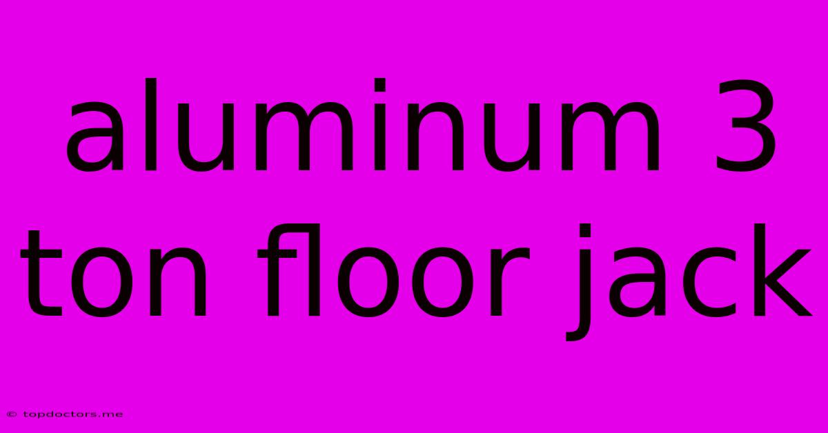 Aluminum 3 Ton Floor Jack Aluminum 3 Ton Floor Jack