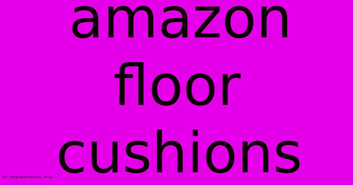 Amazon Floor Cushions Amazon Floor Cushions