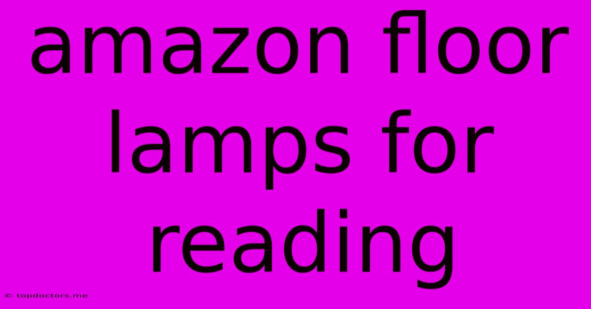Amazon Floor Lamps For Reading Amazon Floor Lamps For Reading