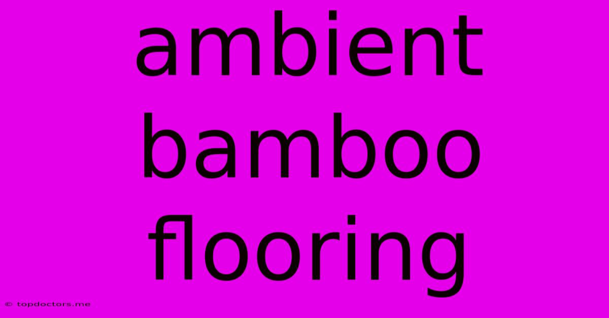 Ambient Bamboo Flooring