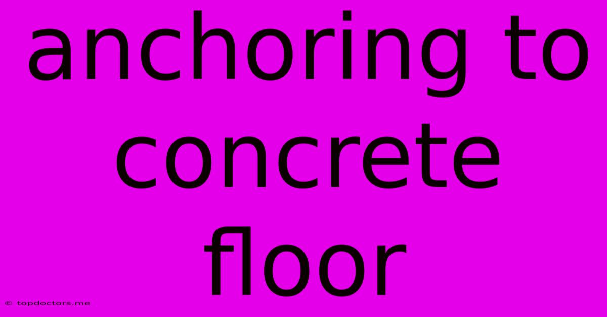 Anchoring To Concrete Floor