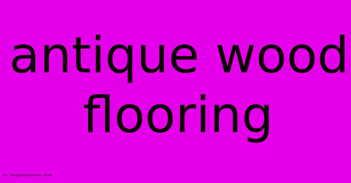 Antique Wood Flooring